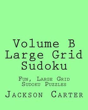 Paperback Volume B Large Grid Sudoku: Fun, Large Grid Sudoku Puzzles Book