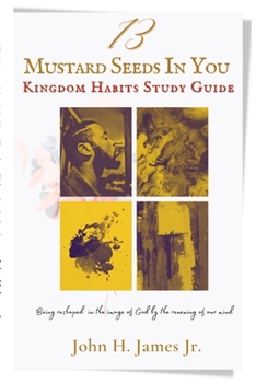 Paperback 13 Mustard Seeds In You: Kingdom Habits Study Guide Book