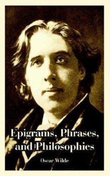 Epigrams: Phrases And Philosophies For The Use Of The Young