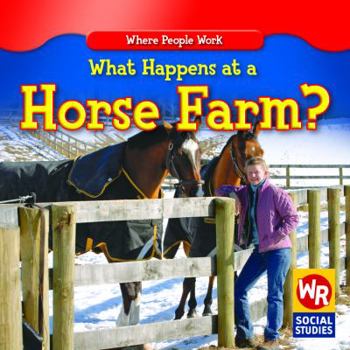 What Happens at a Horse Farm? - Book  of the Where People Work