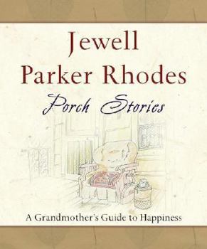 Hardcover Porch Stories: A Grandmother's Guide to Happiness Book