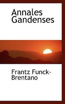 Annales Gandenses (Classic Reprint)
