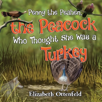 Paperback Penny the Peahen, the Peacock Who Thought She Was a Turkey Book