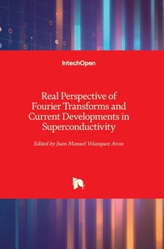 Hardcover Real Perspective of Fourier Transforms and Current Developments in Superconductivity Book