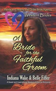 Paperback Western Brides: A Bride for the Faithful Groom: A Sweet and Inspirational Western Historical Romance Book