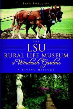Paperback The Lsu Rural Life Museum and Windrush Gardens: A Living History Book