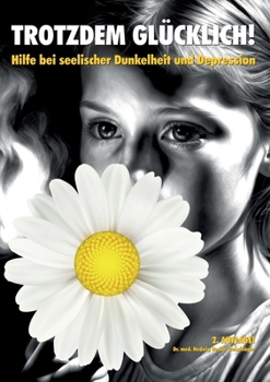 Paperback Trotzdem glücklich!: Hilfe bei seelischer Dunkelheit und Depression [German] Book