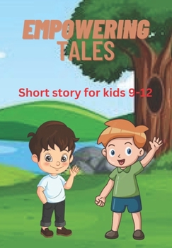 Paperback Empowering Tales: Short story for kids 9-12 Book