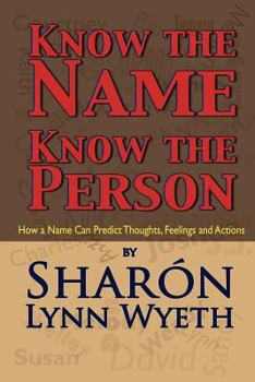 Paperback Know the Name; Know the Person: How a Name Can Predict Thoughts, Feelings and Actions Book