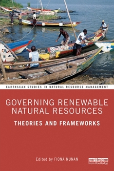 Hardcover Governing Renewable Natural Resources: Theories and Frameworks Book