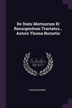 Paperback De Statu Mortuorum Et Resurgentium Tractatus... Autore Thoma Burnetio Book