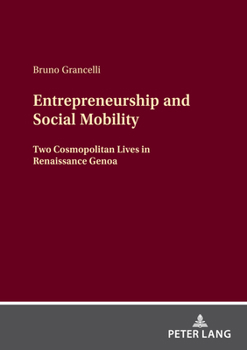 Paperback Entrepreneurship and Social Mobility: Two Cosmopolitan Lives in Renaissance Genoa Book