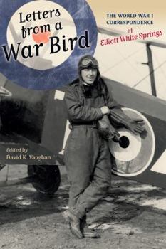 Hardcover Letters from a War Bird: The World War I Correspondence of Elliot White Springs Book