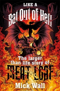 Paperback Like a Bat Out of Hell: The Larger Than Life Story of Meat Loaf Book