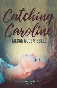 Paperback Catching Caroline: Silver Falls: Book One Book