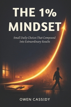 Paperback The 1% Mindset: Small Daily Choices That Compound Into Extraordinary Results Book