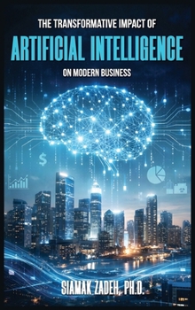 Hardcover The Transformative Impact of Artificial Intelligence on Modern Business Book