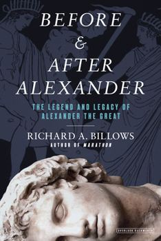 Hardcover Before and After Alexander: The Legend and Legacy of Alexander the Great Book