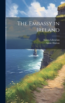 Hardcover The Embassy in Ireland Book
