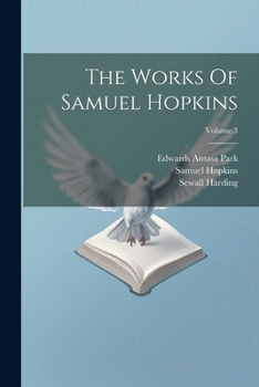 Paperback The Works Of Samuel Hopkins; Volume 3 Book