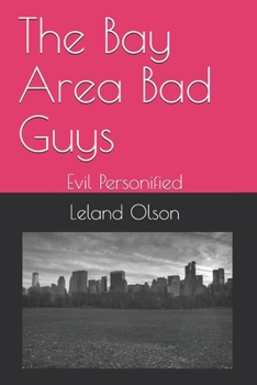 Paperback The Bay Area Bad Guys: "Evil Personified" Book