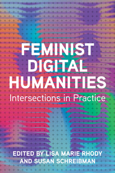 Hardcover Feminist Digital Humanities: Intersections in Practice Book