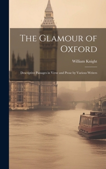 Hardcover The Glamour of Oxford; Descriptive Passages in Verse and Prose by Various Writers Book