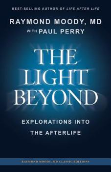 Paperback THE LIGHT BEYOND By Raymond Moody, MD: Explorations Into the Afterlife Book