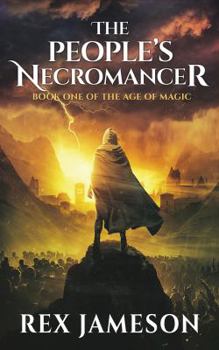 The People's Necromancer - Book #1 of the Age of Magic