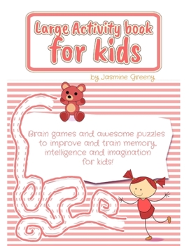 Paperback Large Activity Book for Kids: Brain Games and Awesome Puzzles to Improve and Train Memory, Intelligence and Imagination for Kids! Book