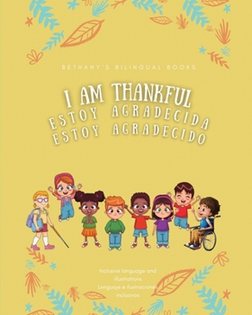 Paperback I am Thankful Estoy Agradecido: Bethany's Bilingual Books Book