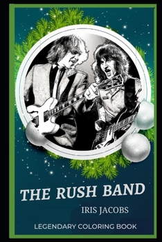 Paperback The Rush Band Legendary Coloring Book: Relax and Unwind Your Emotions with our Inspirational and Affirmative Designs Book