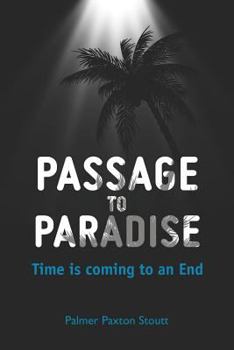 Paperback Passage to Paradise: Time is coming to an End Book