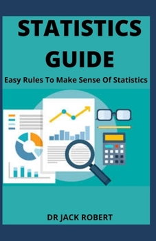 Paperback Statistics Guide: Easy Rules To Make Sense Of Statistics Book