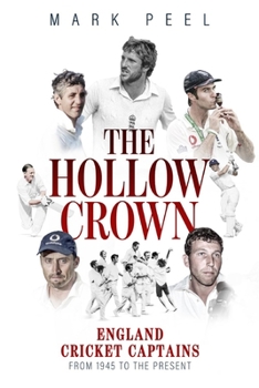Hardcover The Hollow Crown: England Cricket Captains from 1945 to the Present Book