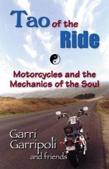 Paperback The Tao of the Ride: Motorcycles and the Mechanics of the Soul Book