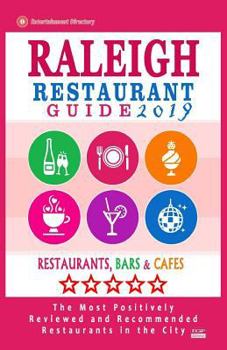 Paperback Raleigh Restaurant Guide 2019: Best Rated Restaurants in Raleigh, North Carolina - 500 Restaurants, Bars and Cafés recommended for Visitors, 2019 Book