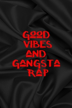 Good Vibes And Gangsta Rap: All Purpose 6x9 Blank Lined Notebook Journal Way Better Than A Card Trendy Unique Gift Gray Satin Black Hip Hop