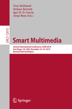 Paperback Smart Multimedia: Second International Conference, Icsm 2019, San Diego, Ca, Usa, December 16-18, 2019, Revised Selected Papers Book