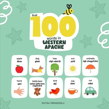 First 100 Words in Western Apache: Western Apache Language Learning for Kids, Bilingual Western Apache Baby Book, Western Apache First Dictionary, Western Apache Flashcards (Learn Western Apache)