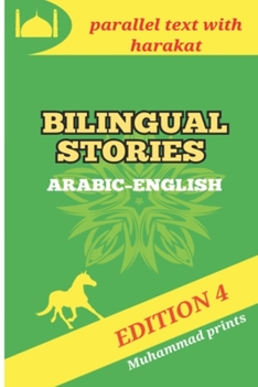 Bilingual Stories Arabic-English Edition 4: parallel text with harakat