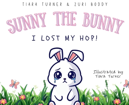 Hardcover Sunny The Bunny: I Lost My Hop! Book