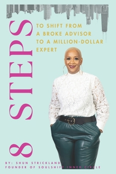 Paperback 8 Steps To Shift From Broke Advisor to Million Dollar Expert Book