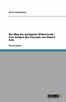 Paperback Der Weg des geringsten Widerstands - Eine Analyse des Konzepts von Robert Fritz [German] Book