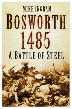 Paperback Bosworth 1485: A Battle of Steel: A Battle of Steel Book