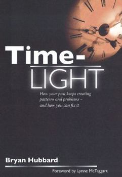 Paperback Time-Light: How Your Past Keeps Creating Patterns and Problems - And How You Can Fix it Book