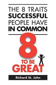 Paperback The 8 Traits Successful People Have in Common: 8 to Be Great Book