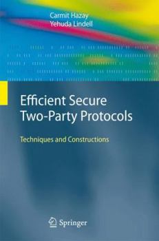 Paperback Efficient Secure Two-Party Protocols: Techniques and Constructions Book