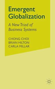Paperback Emergent Globalization: A New Triad of Business Systems Book