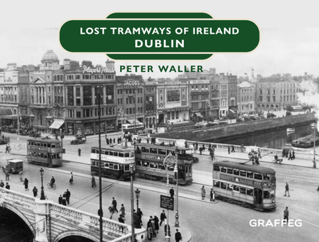 Hardcover Lost Tramways of Ireland: Dublin Book